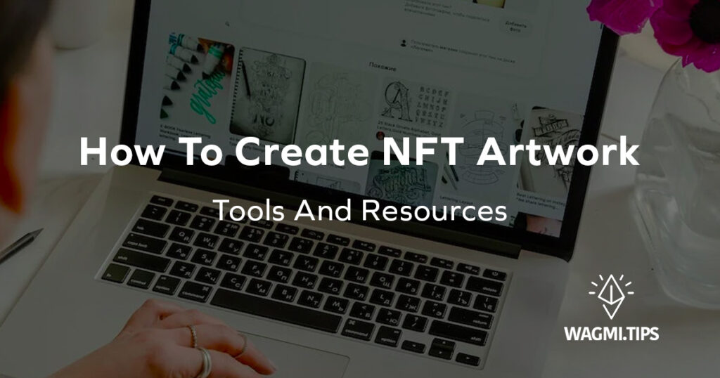 How To Create NFT Artwork Tools And Resources