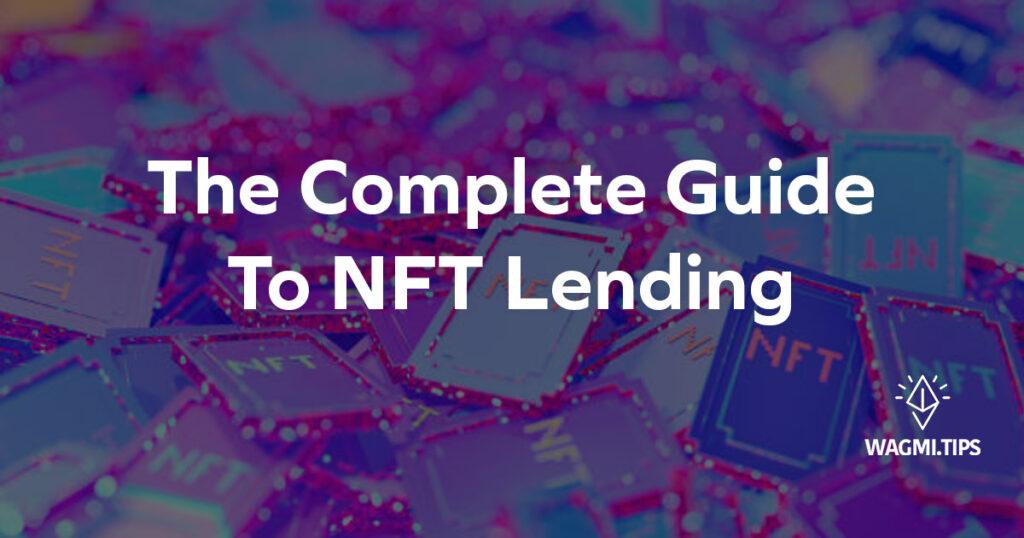 The Complete Guide To NFT Lending